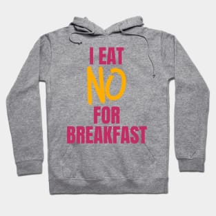 I Eat No for Breakfast Hoodie